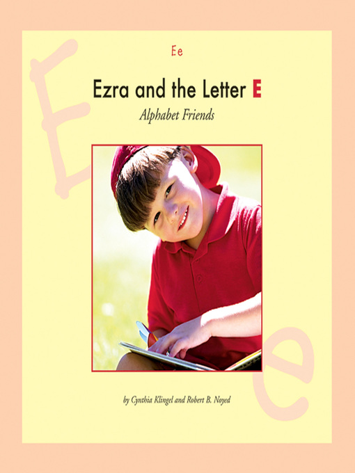 Title details for Ezra and the Letter E by Cynthia Klingel - Available